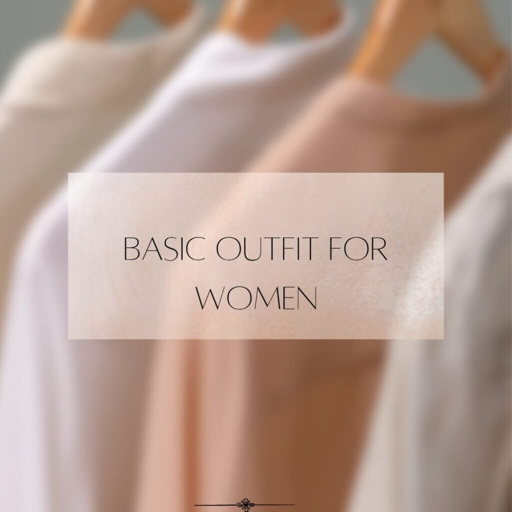 basic outfits for women